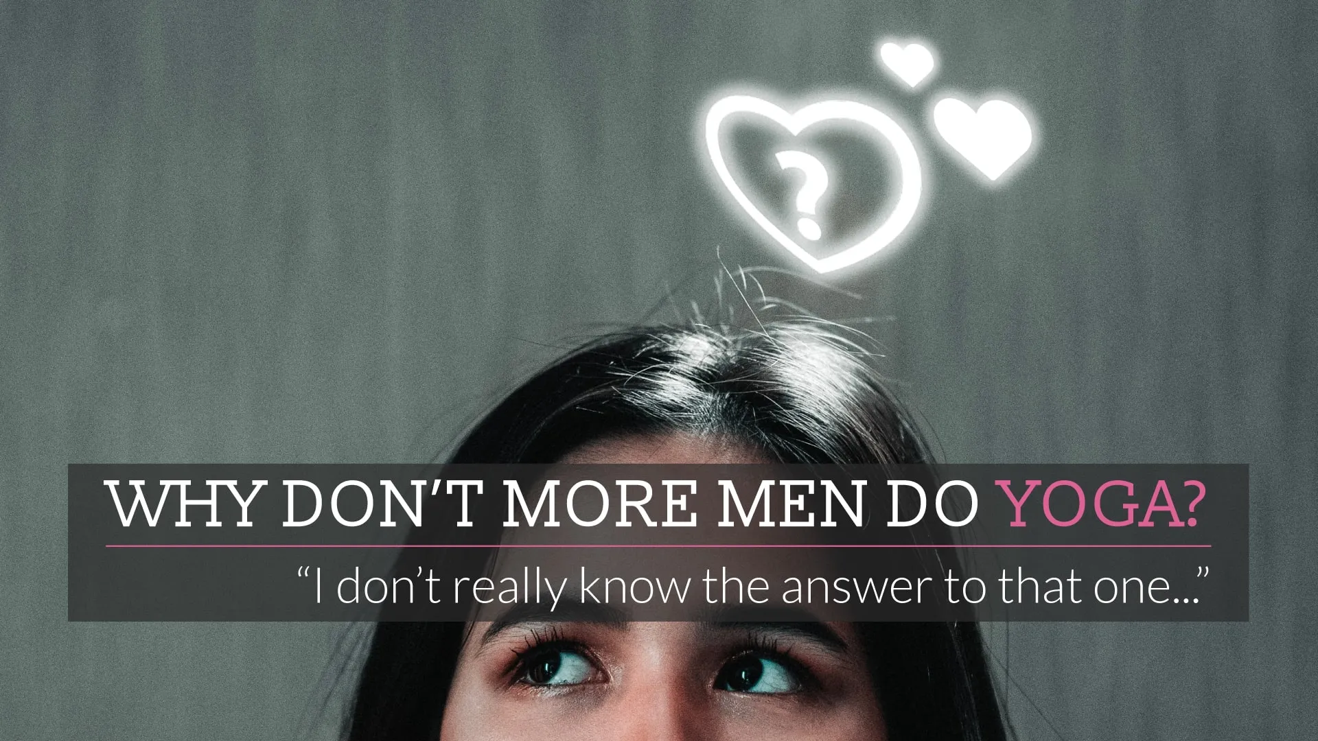 Why don’t more men do yoga.