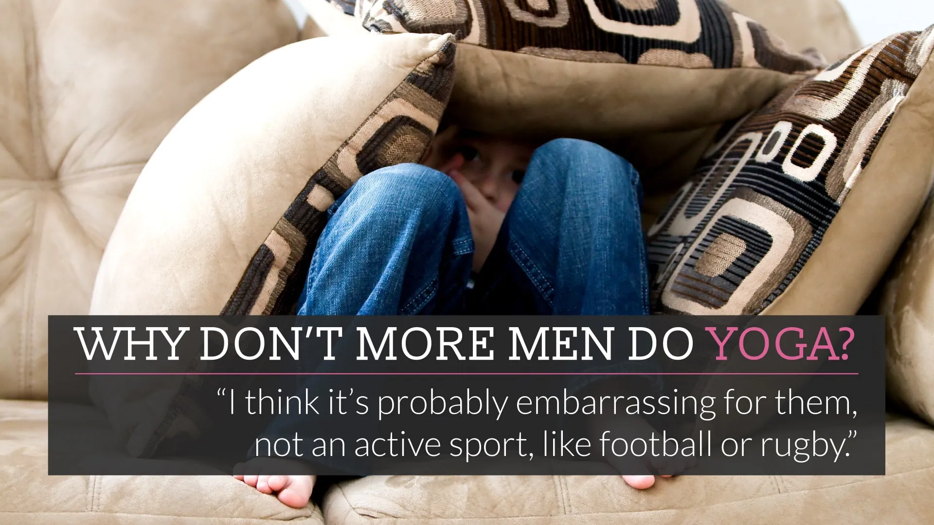 Why don’t more men do yoga.