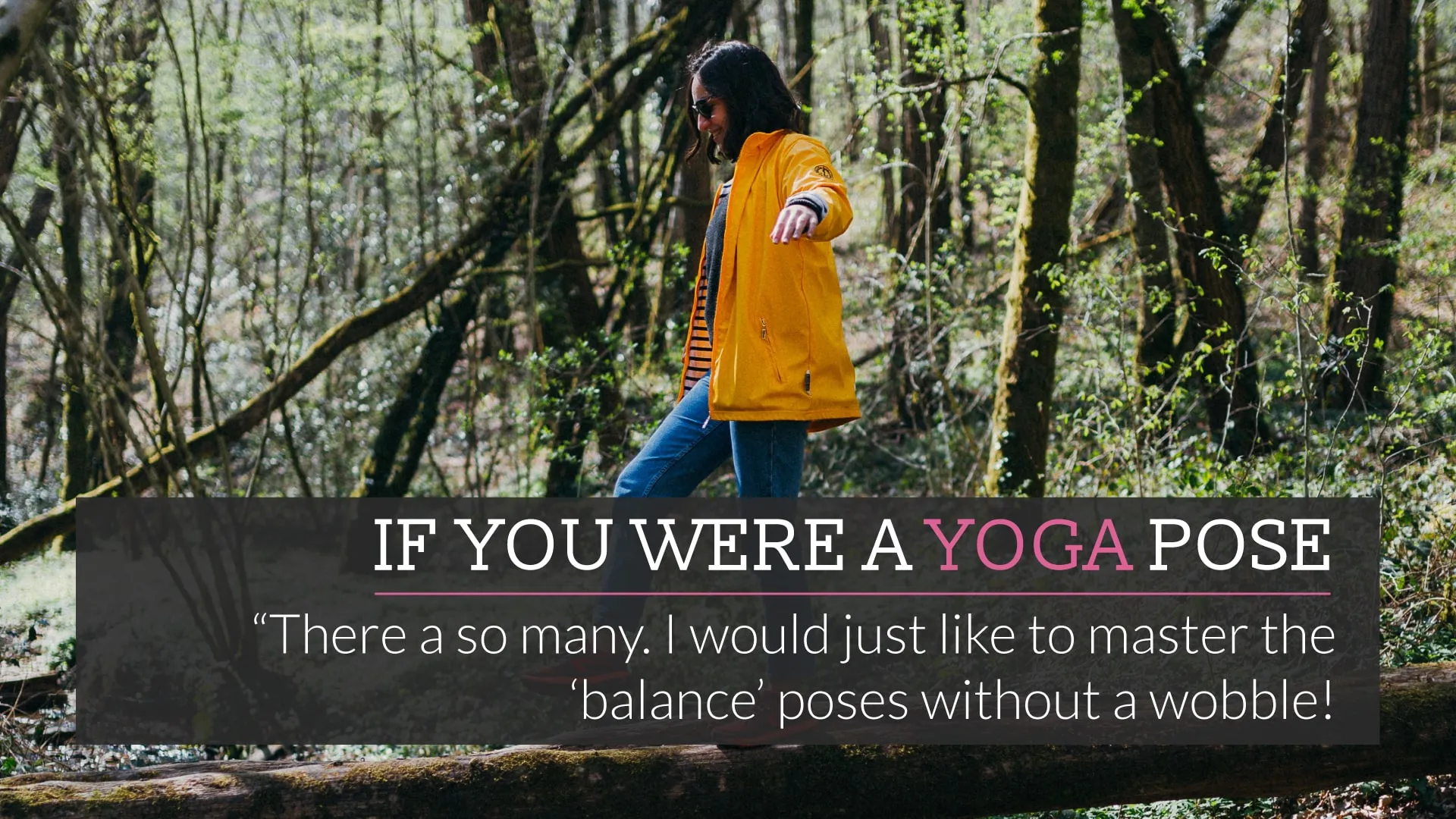 If you were a yoga pose.